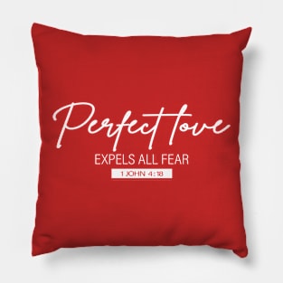 Perfect Love Expels All Fear - 1 John 4:18 | Bible Quotes Pillow