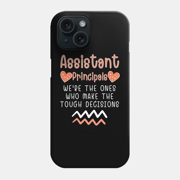 assistant principal We're the ones who make the tough decisions Phone Case by Drawab Designs