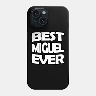 Best Miguel ever Phone Case