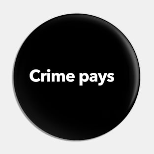 Crime Pays Pin