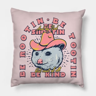 Rootin Tootin Possum | Pink BG | Be Rootin, Be Tootin, Be Shootin, Be Kind. Pillow