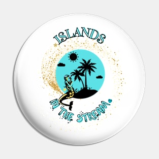 Islands in the stream Pin