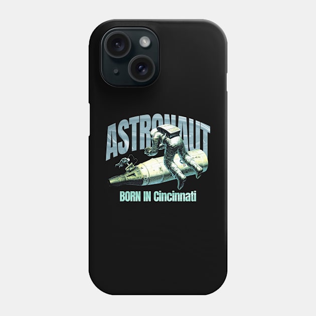 Astronaut Born In  Cincinnati Phone Case by terilittleberids