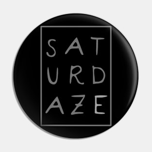 Saturdaze Pin