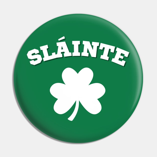 Slainte St Paddy's Day Pin by CityTeeDesigns