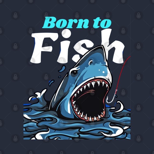 Born to fish fishing by Just-One-Designer 