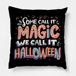 Some Call magic We Call halloween day Pillow