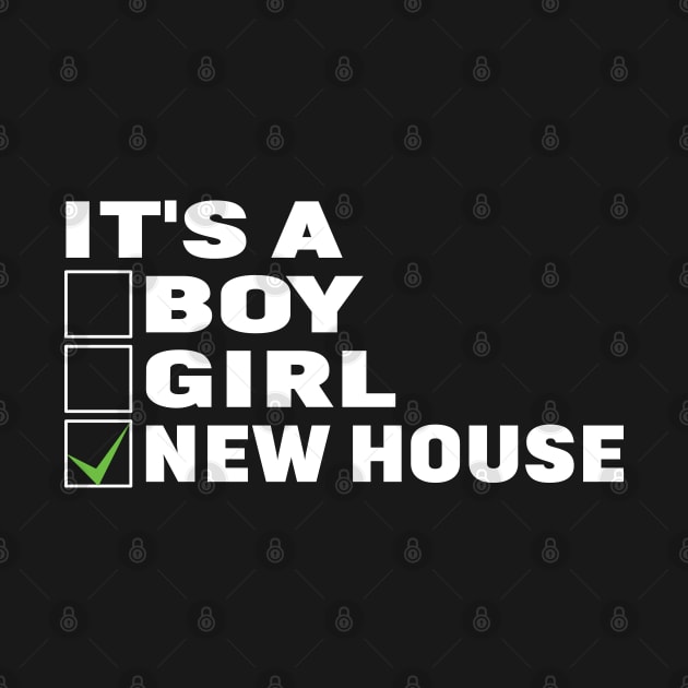 It's A New House - Funny Homeowners Property by Gift Designs