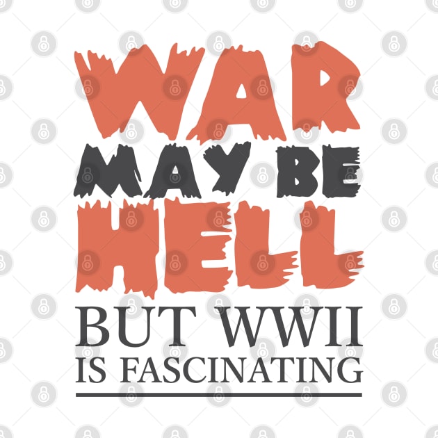 War May Be Hell, But WWII Is Fascinating by Distant War