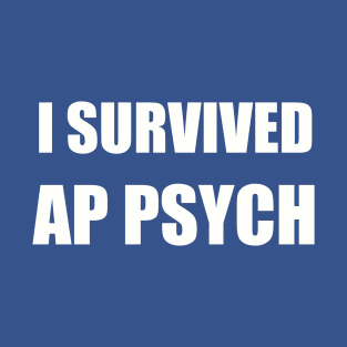 I Survived: AP Psychology (Funny T-Shirt)! T-Shirt