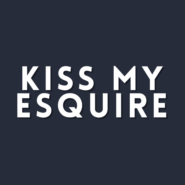 Kiss My Esquire by Queen of the Minivan