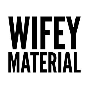 Wifey Material T-Shirt