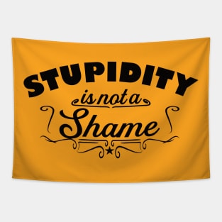 Stupidity is not a shame Tapestry