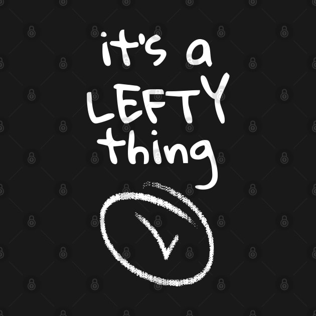 It's a LEFTY thing by Rusty-Gate98