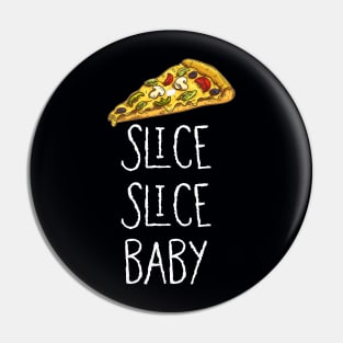 Slice slice baby Pin