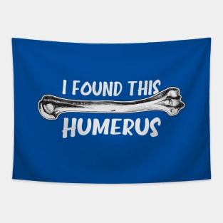 I Found This Humerus Tapestry