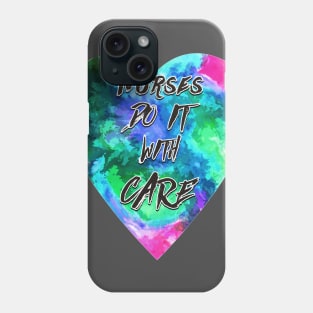 Nurses Do It With Care Phone Case