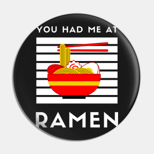 You Had Me At Ramen - Japanese Ramen Noodles Bowl - Funny Ramen Noodles Bowl Kawaii Gift - Ramen Noodles Japanese Noodle Soup Bowl Food Gifts noodles Pin