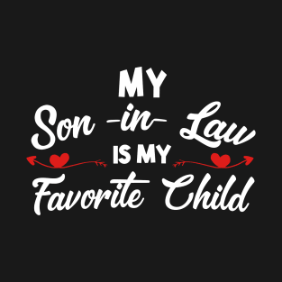 My Son-in-law Is My Favorite Child For Mother-in-law T-Shirt