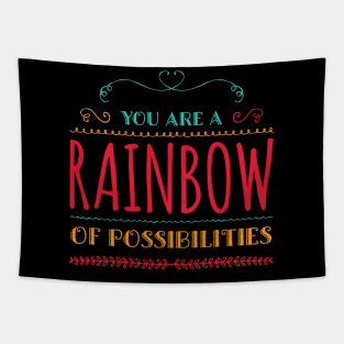 You Are A Rainbow Of Possibilities positive motivational funny typography Tapestry