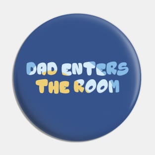 Blue Dad Enters The Room Pin