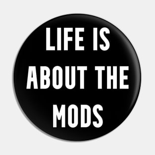 EDC Life is About the Mods Pin