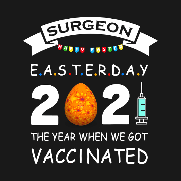 Surgeon Easter Day 2021 With Easter Egg The Year When We Got Vaccinated by binnacleenta