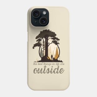 the best things in life are outside Phone Case