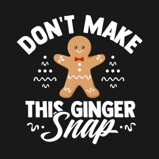 Don't make this ginger snap T-Shirt