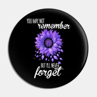 Flowers We Never Forget ALZHEIMER AWARENESS Gift Pin