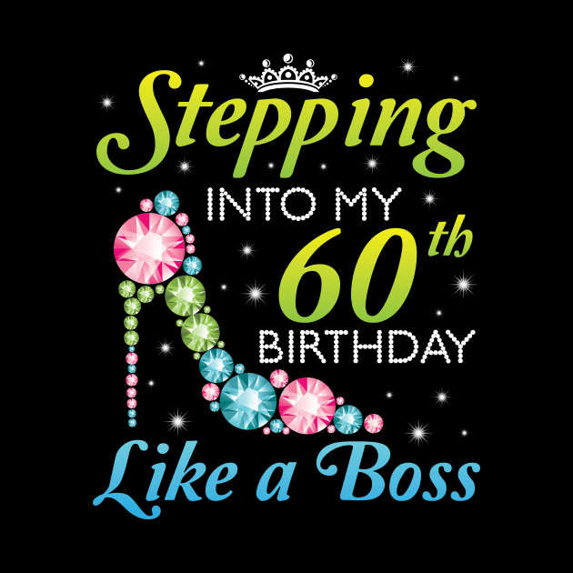 Stepping Into My 60th Birthday Like A Boss I Was Born In 1960 Happy Birthday 60 Years Old by joandraelliot