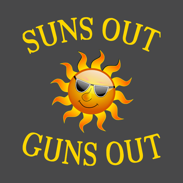 Suns Out Guns Out - Tshirts by cb1arts