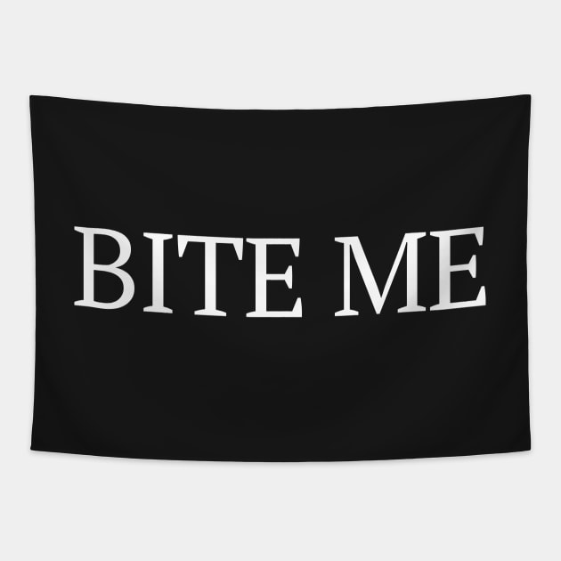 BITE ME T-SHIRT Tapestry by KO-of-the-self