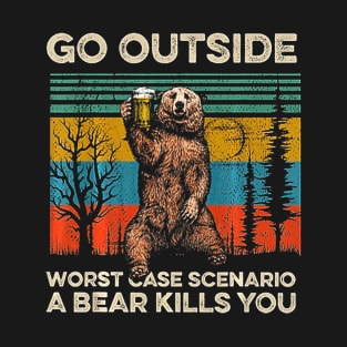 Go Outside Worst Case Scenario A Bear Kills You T-Shirt