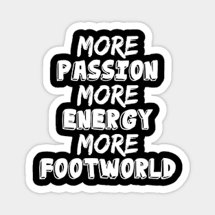 More Energy More Passion More Footwork Funny Trending Gift Magnet