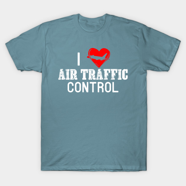 Disover I Love Air Traffic Control Controller - Air Traffic Controller - T-Shirt