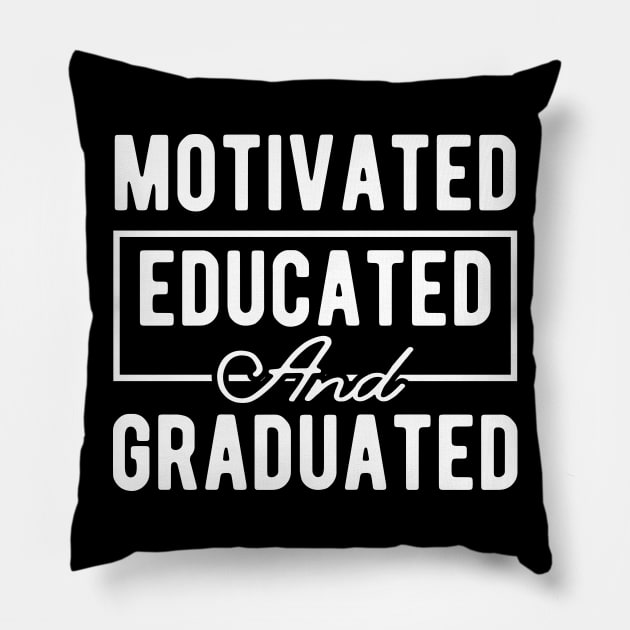 Graduation - Motivated Educated and Graduated Pillow by KC Happy Shop