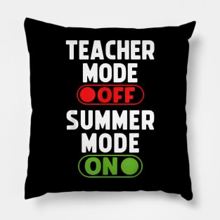 Teacher Mode Off Last Day Of School Summer Vacation Break Pillow