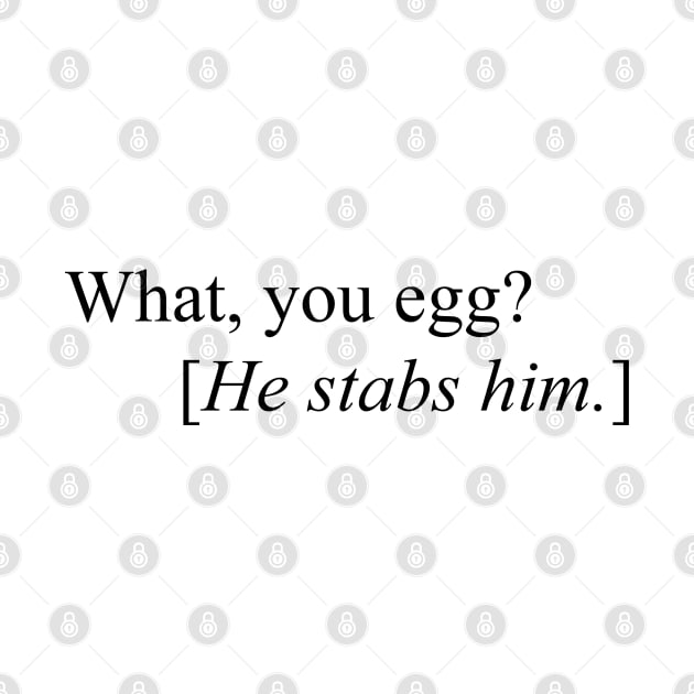 What, You Egg? [He Stabs Him] Meme by Barnyardy