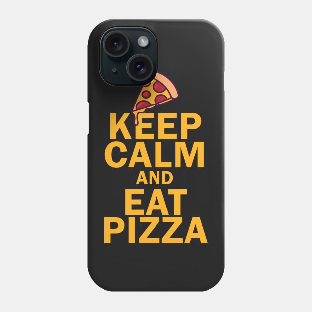 Keep Calm And Eat Pizza Phone Case by bougieFire