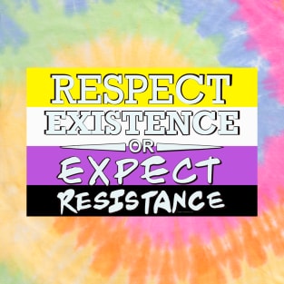 Respect Exsistence or Expect Resistance, Nonbinary Pride Flag T-Shirt