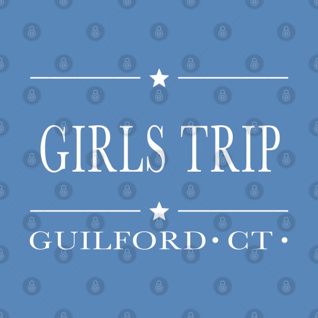 Girls Trip - Guilford - Connecticut by Stars Hollow Mercantile