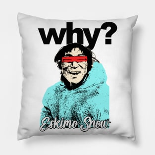 Why Eskimo Snow Pillow