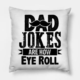 Dad Jokes are how Eye Roll funny quote Pillow