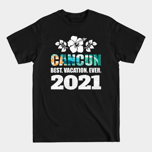 Disover Cancun Best Vacation Ever 2021 Souvenir Gift - Cancun Best Vacation Ever 2021 Souvenir - T-Shirt