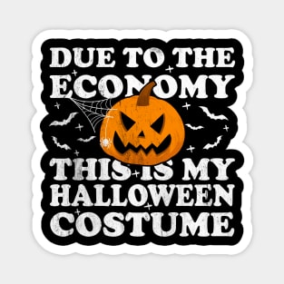 Due To The Economy This Is My Halloween Costume Magnet