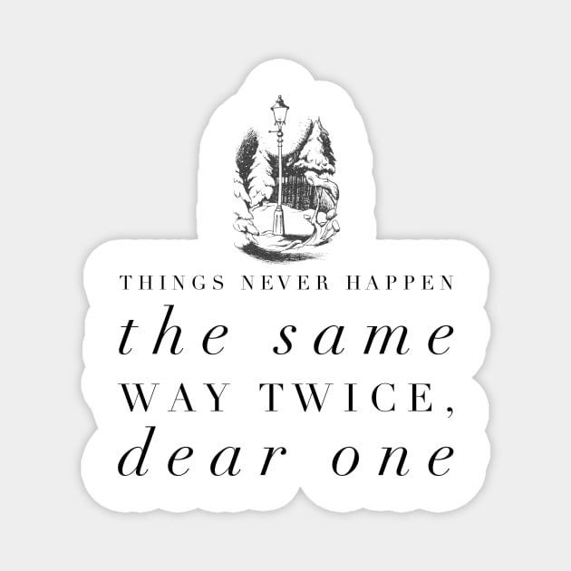 Things Never Happen the Same Way Twice, Dear One Magnet by myimage