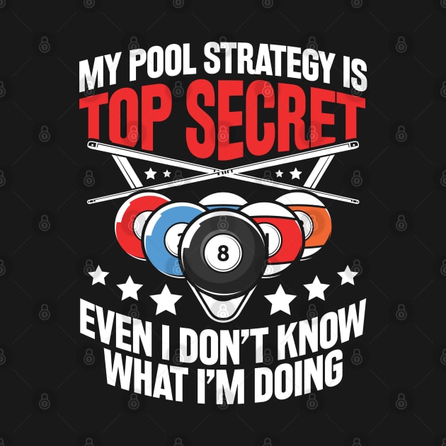 My Pool Strategy is Top Secret Billiard - Billiard Lovers by AngelBeez29