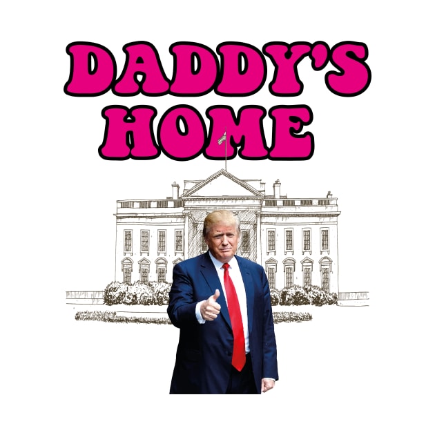 Daddys Home 2024 trump daddys by l designs