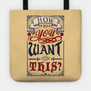 How Do You Want To Do This? Tote